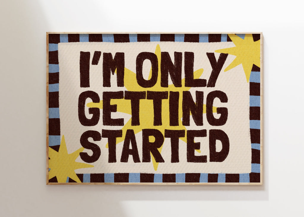 Getting Started Art Print