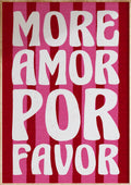 More Amor Por Favour Art Print