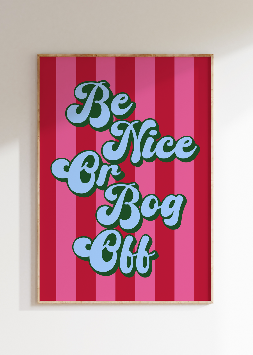 Be Nice Or Bog Off Art Print