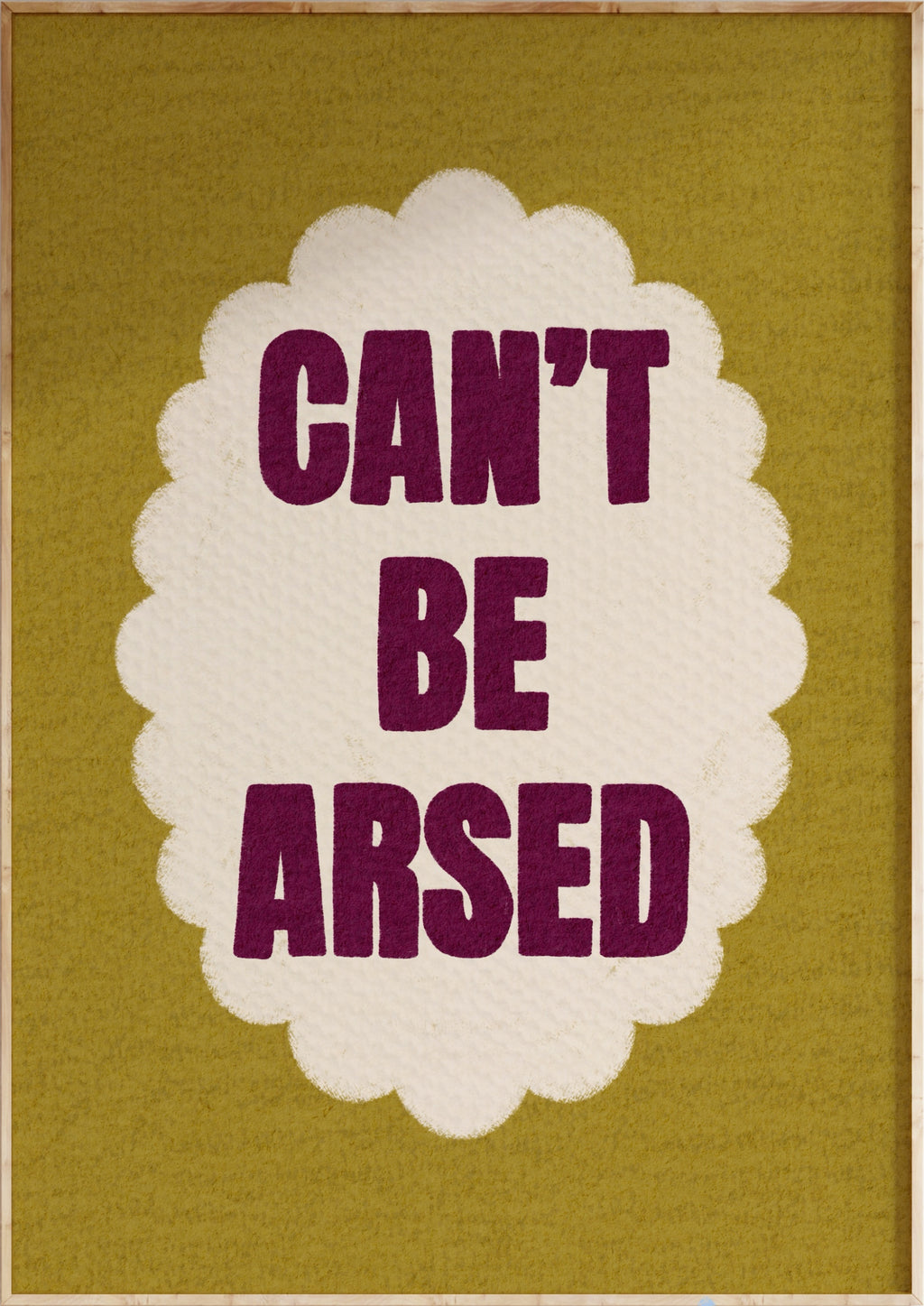 Can't Be Arsed Art Print