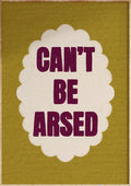 Can't Be Arsed Art Print