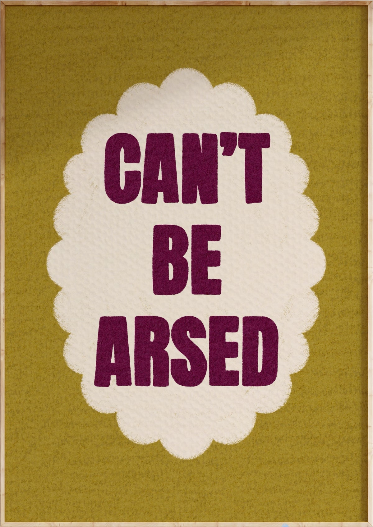Can't Be Arsed Art Print