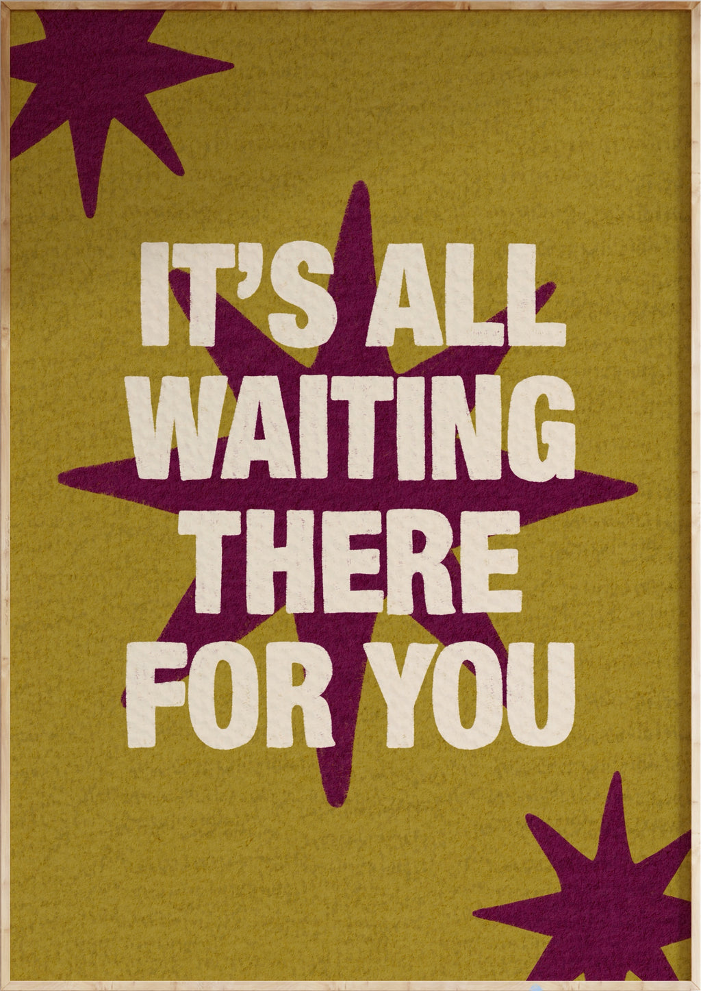 It's All Waiting There For You Art Print
