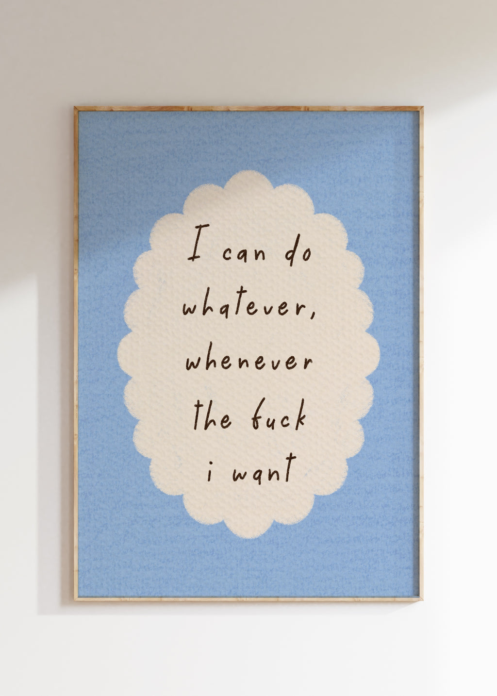 Whatever I Want Art Print