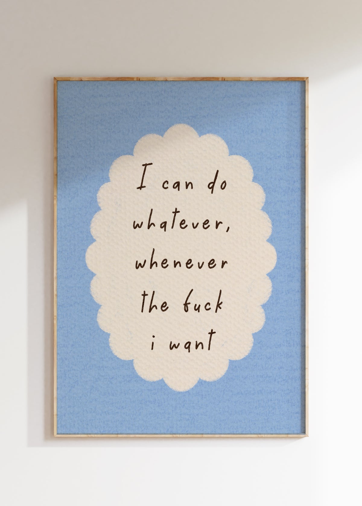 Whatever I Want Art Print
