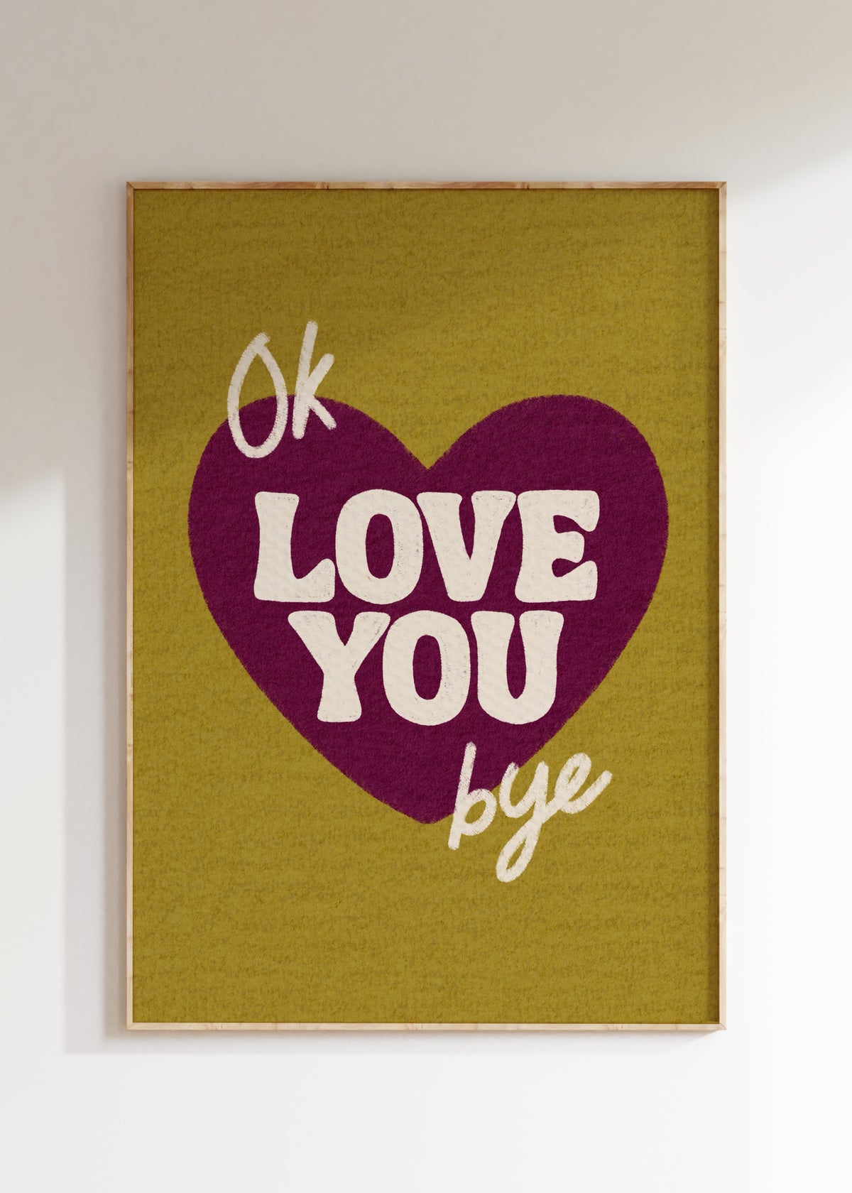 Ok Love You Bye Art Print
