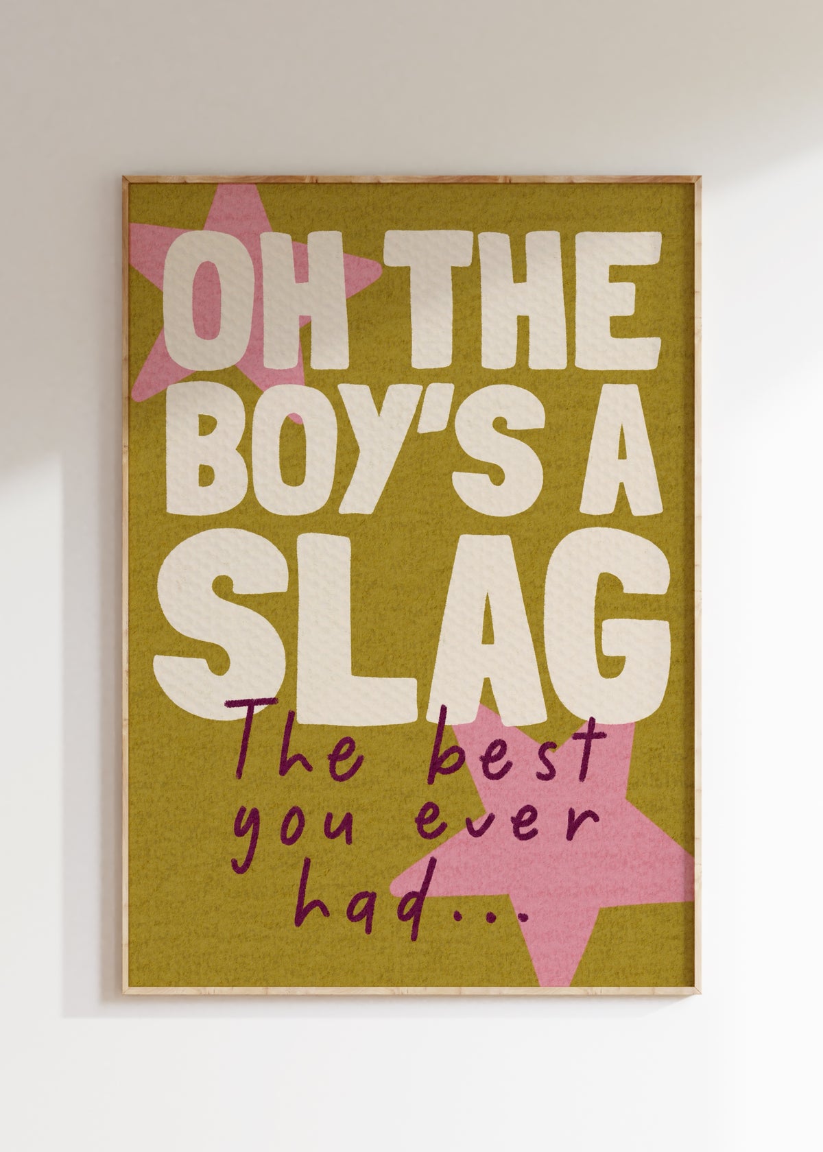 Oh The Boy's A Slag Art Print