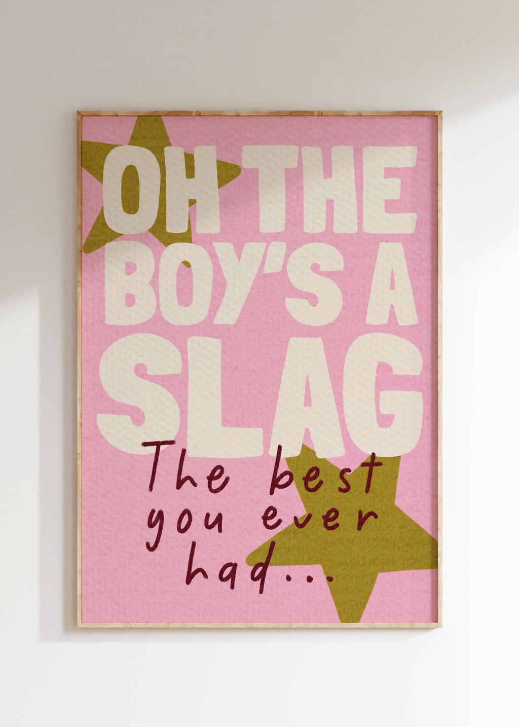Oh The Boy's A Slag Art Print
