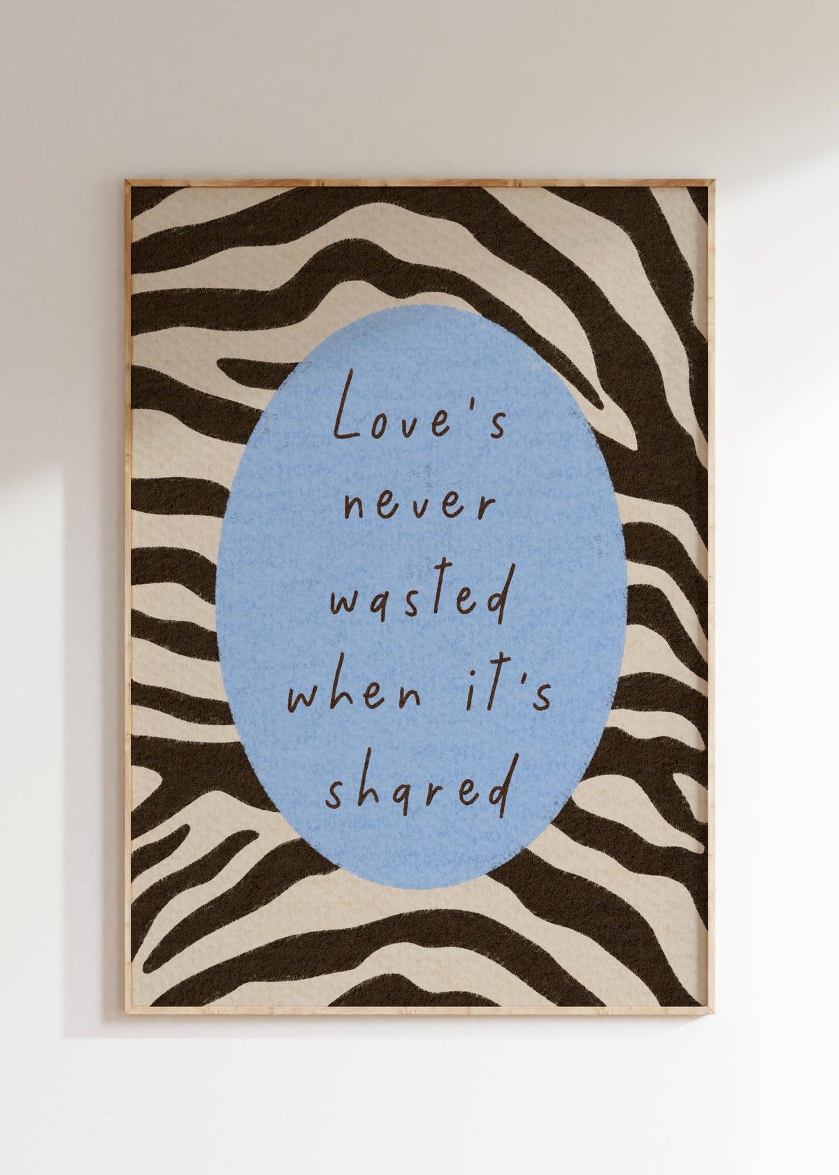 Love's Never Wasted Art Print