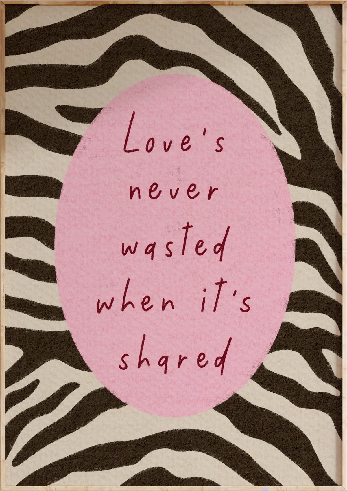 Love's Never Wasted Art Print