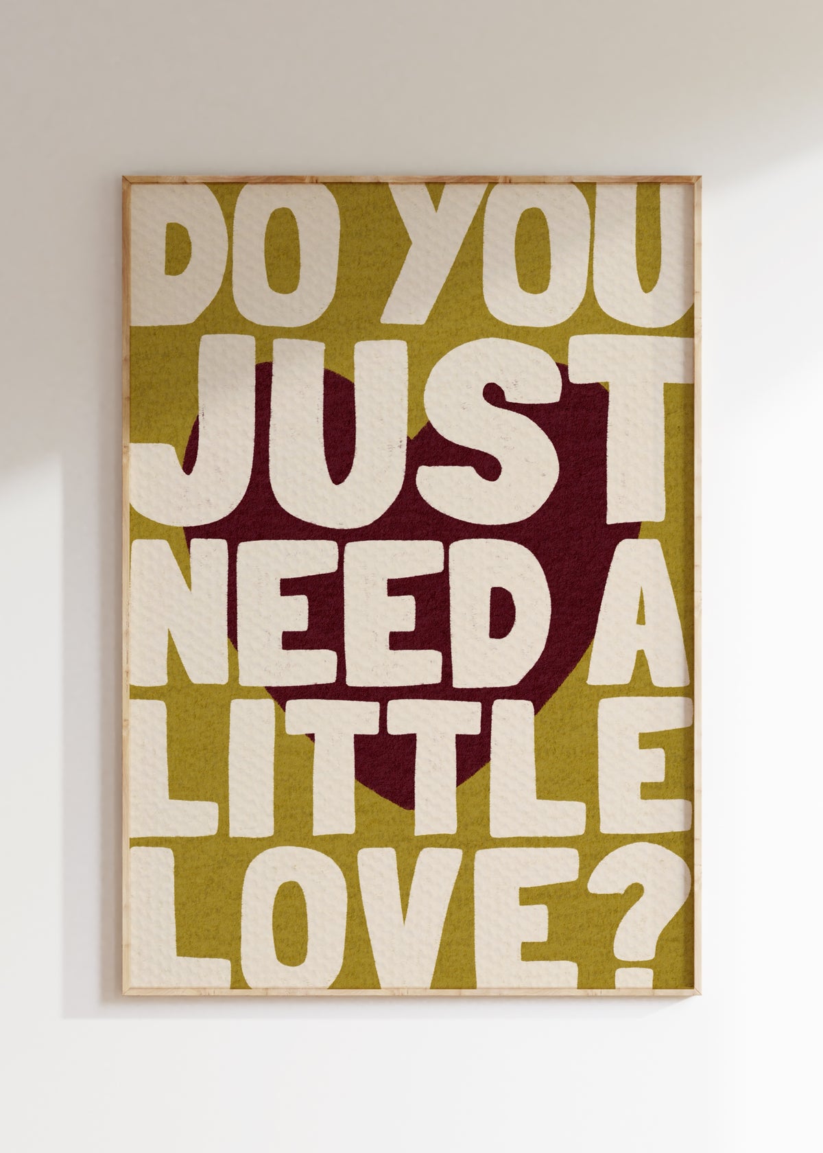 Need A Little Love Art Print