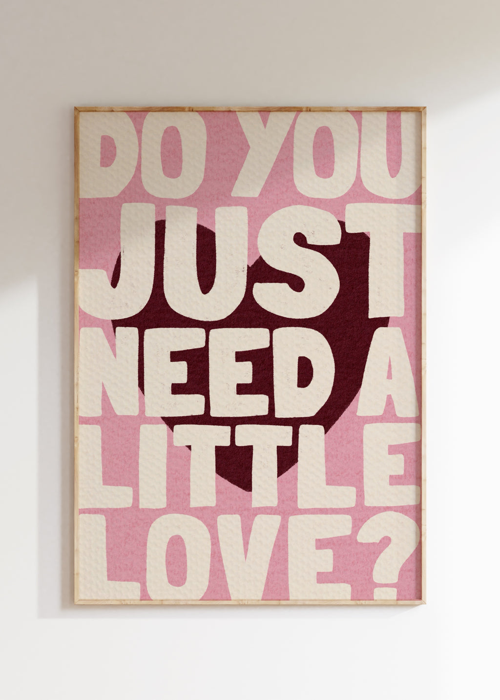 Need A Little Love Art Print