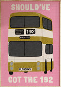 Should've Got The 192 Art Print