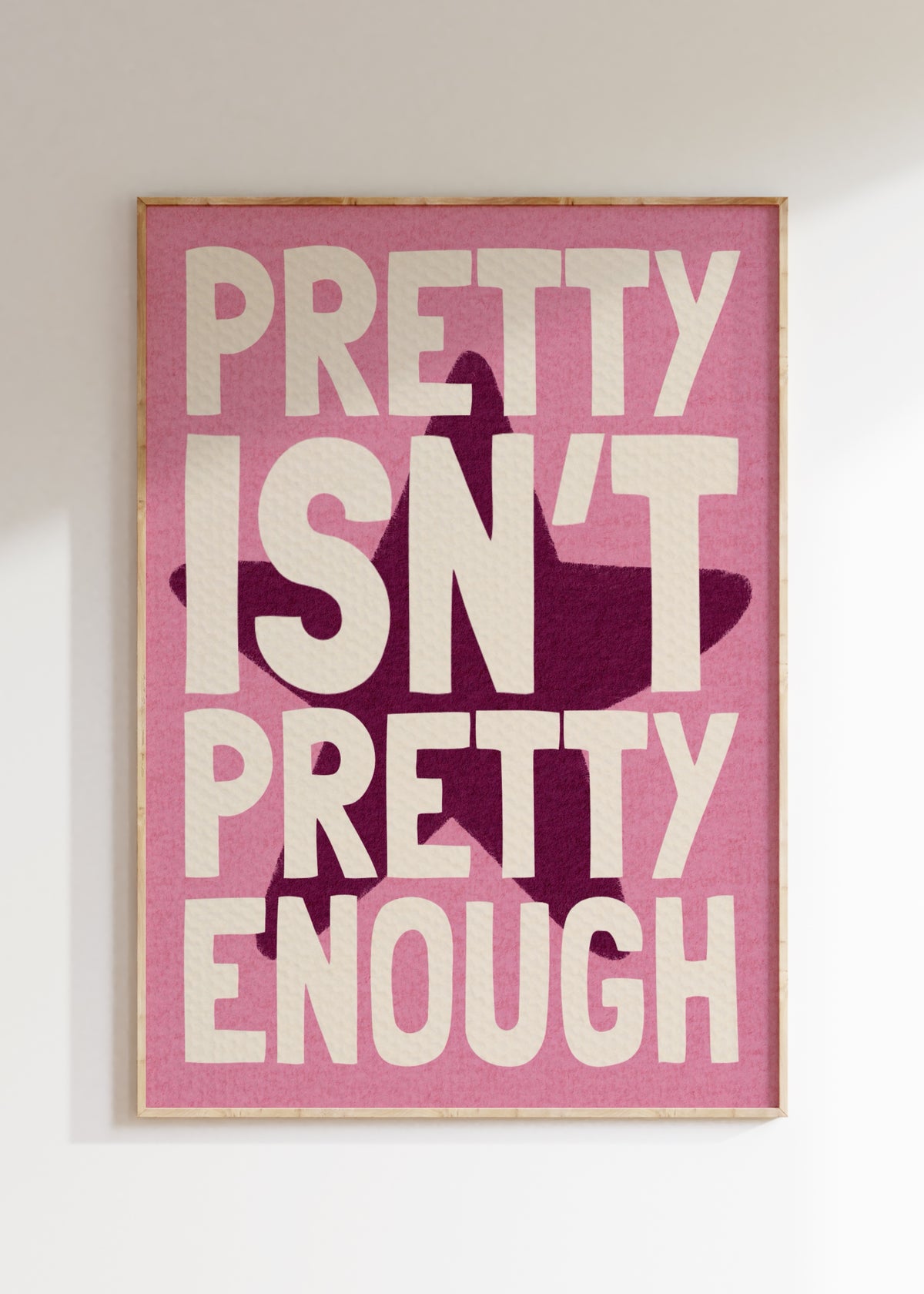 Pretty Isn't Pretty Enough Art Print