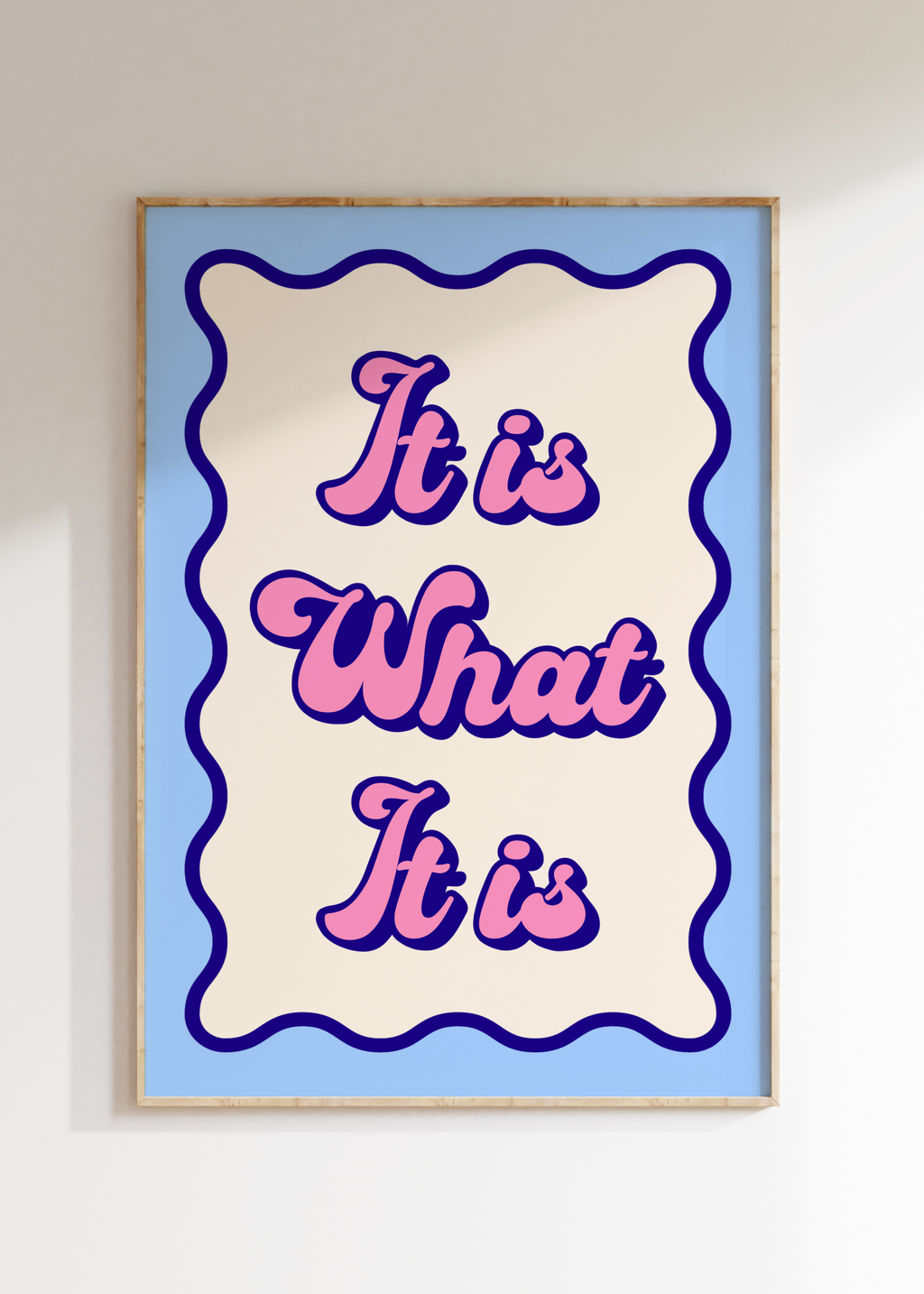 It Is What It Is Art Print