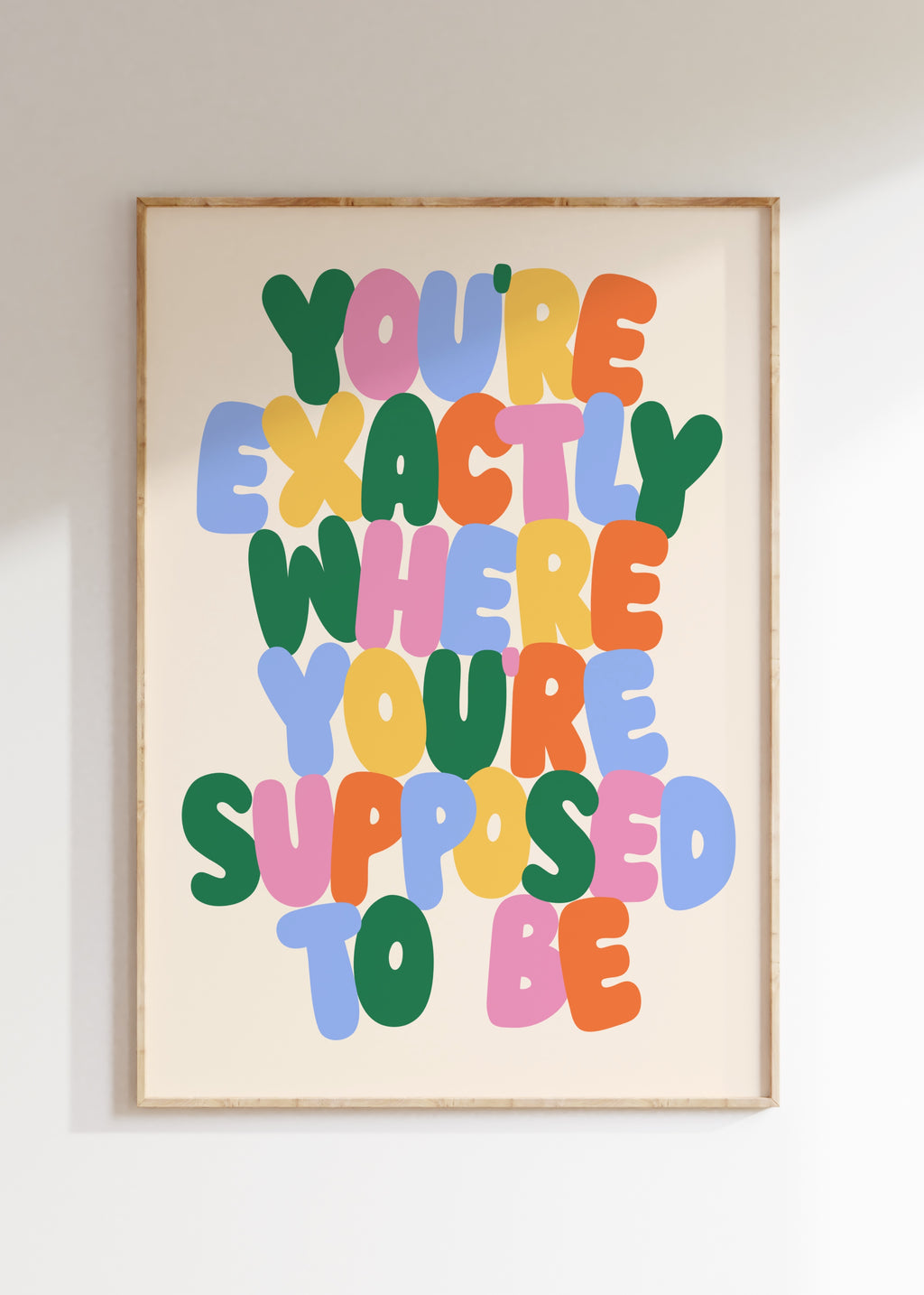 Exactly Where You’re Supposed To Be Art Print