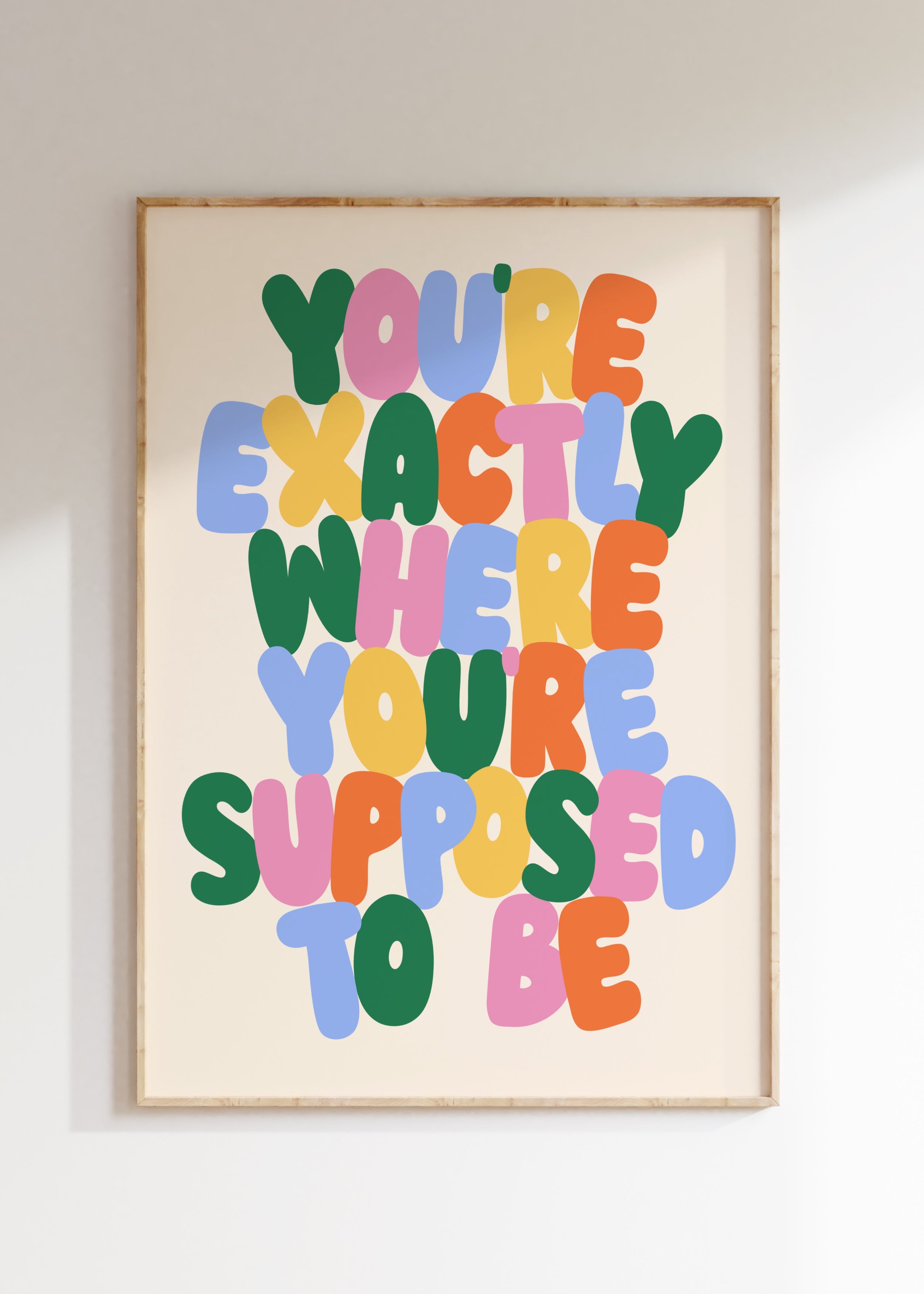 Exactly Where You’re Supposed To Be Art Print