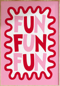 Fun Fun Fun Art Print