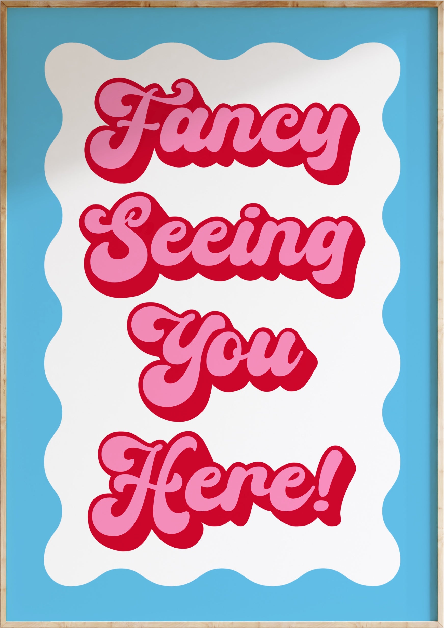 Fancy Seeing You Here Art Print
