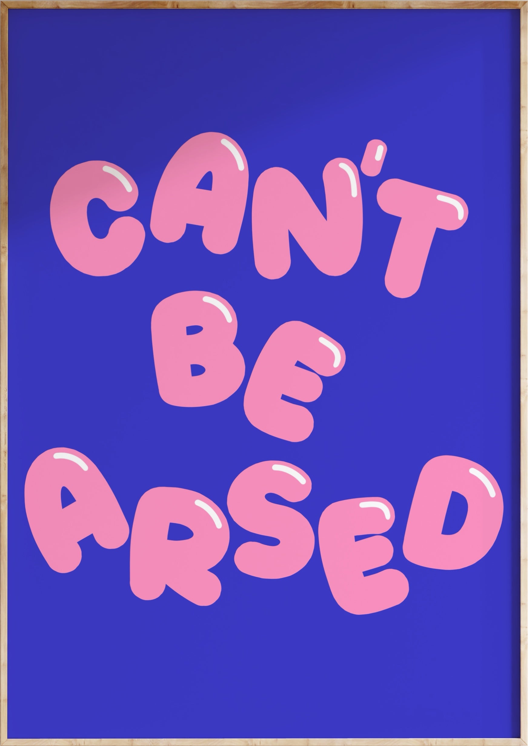 Can’t Be Arsed Art Print