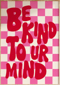 Be Kind To Ur Mind Art Print