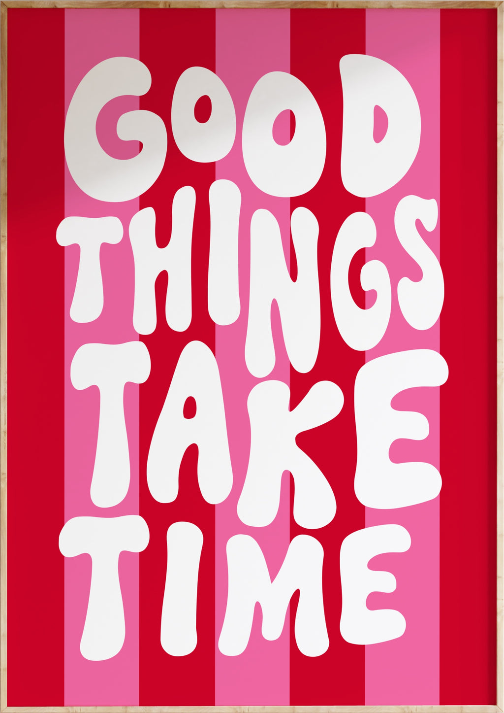 Good Things Take Time Art Print