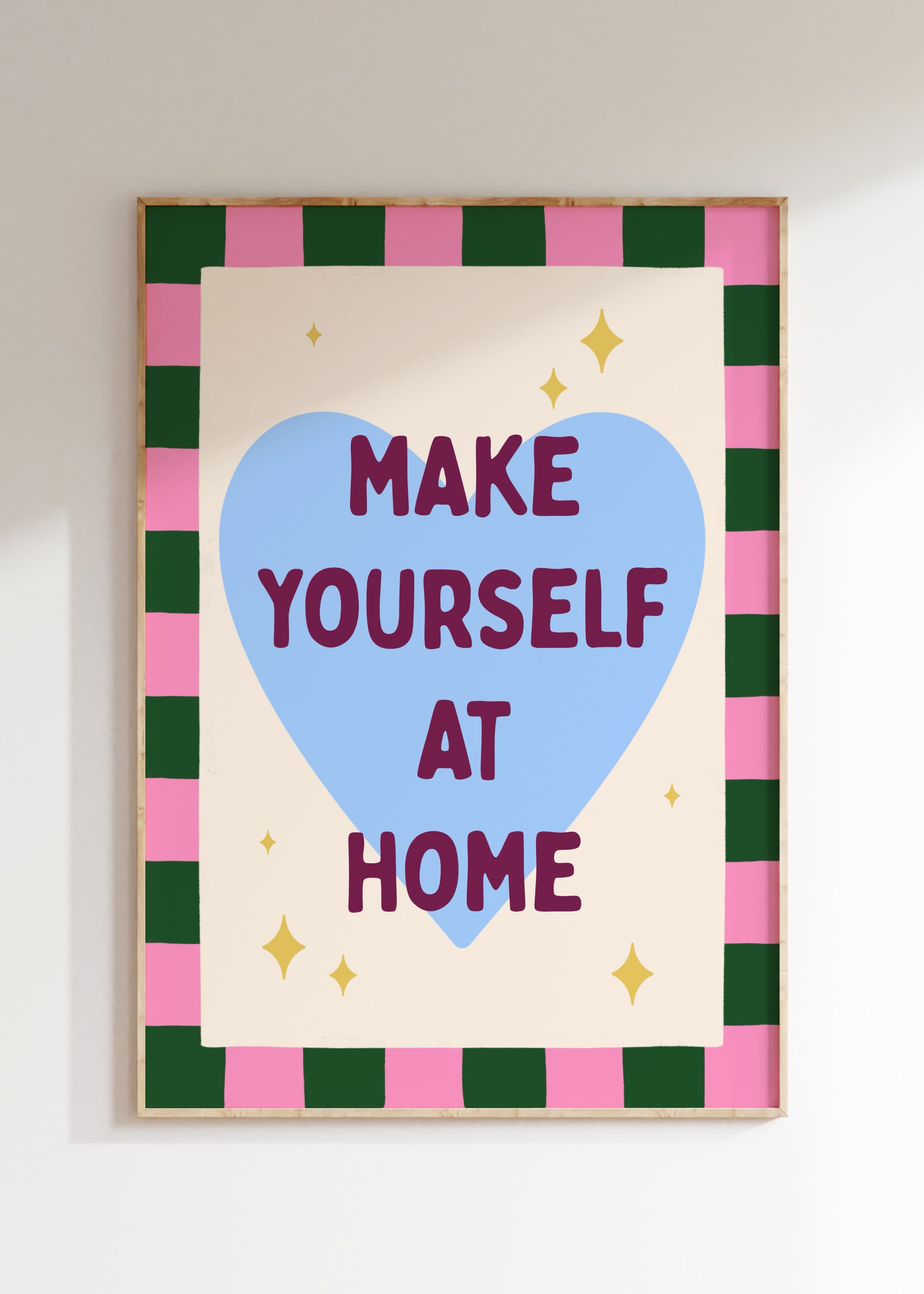 Make Yourself At Home Art Print