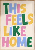 Feels Like Home Art Print