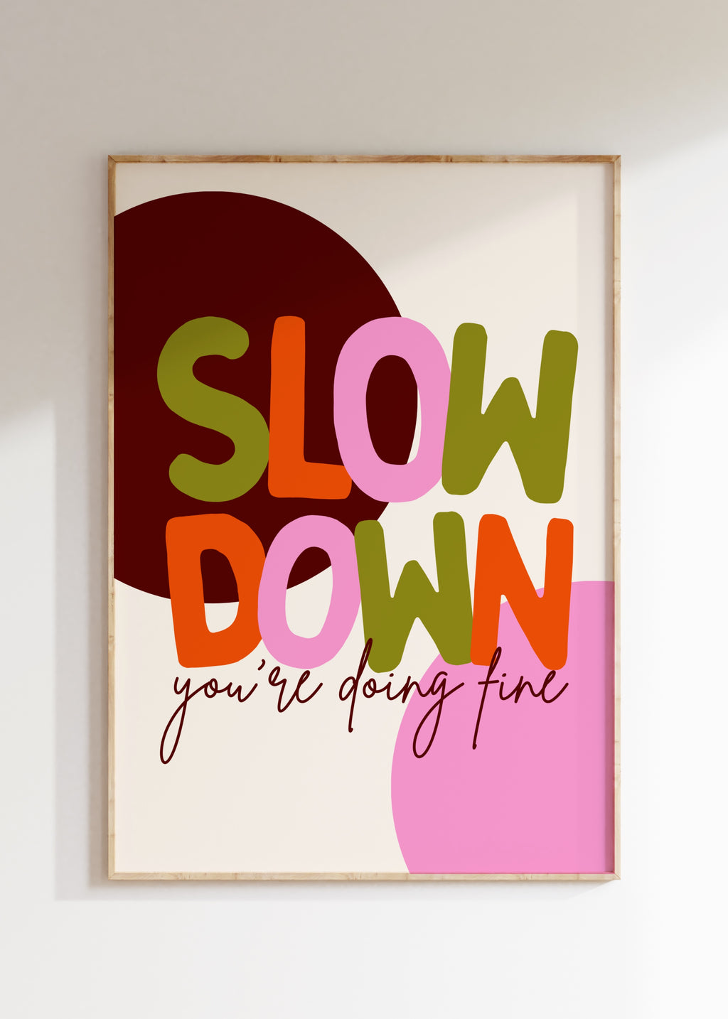 Slow Down Art Print