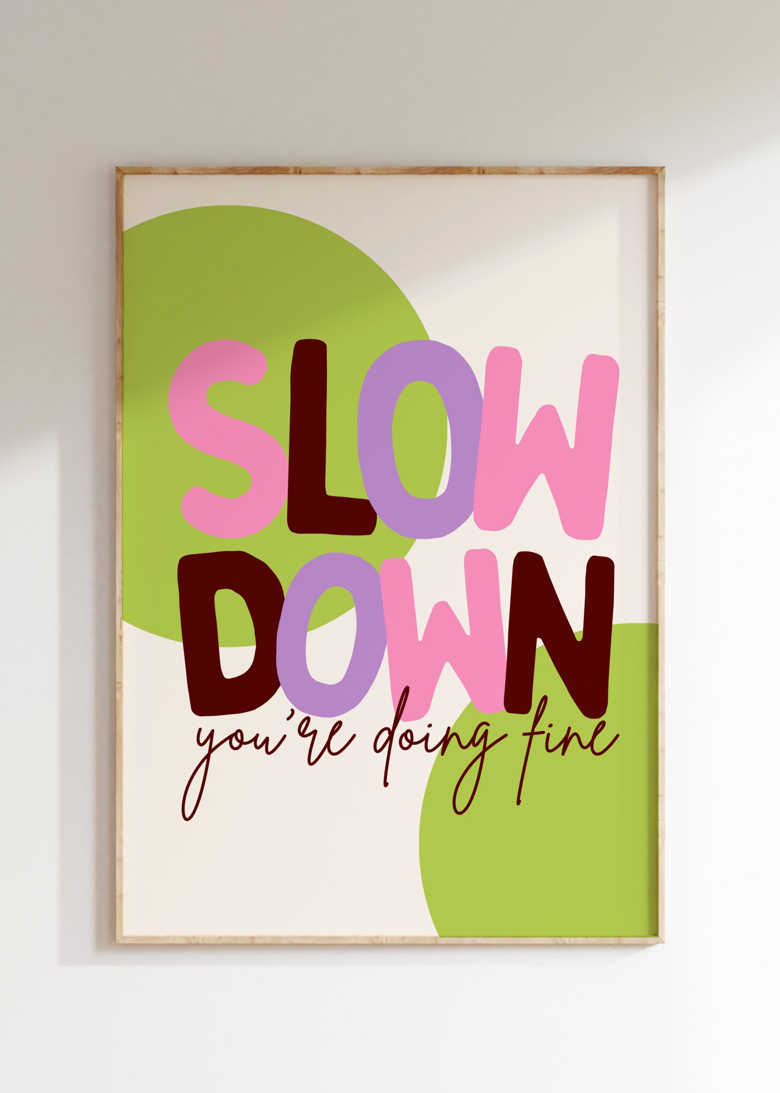 Slow Down Art Print