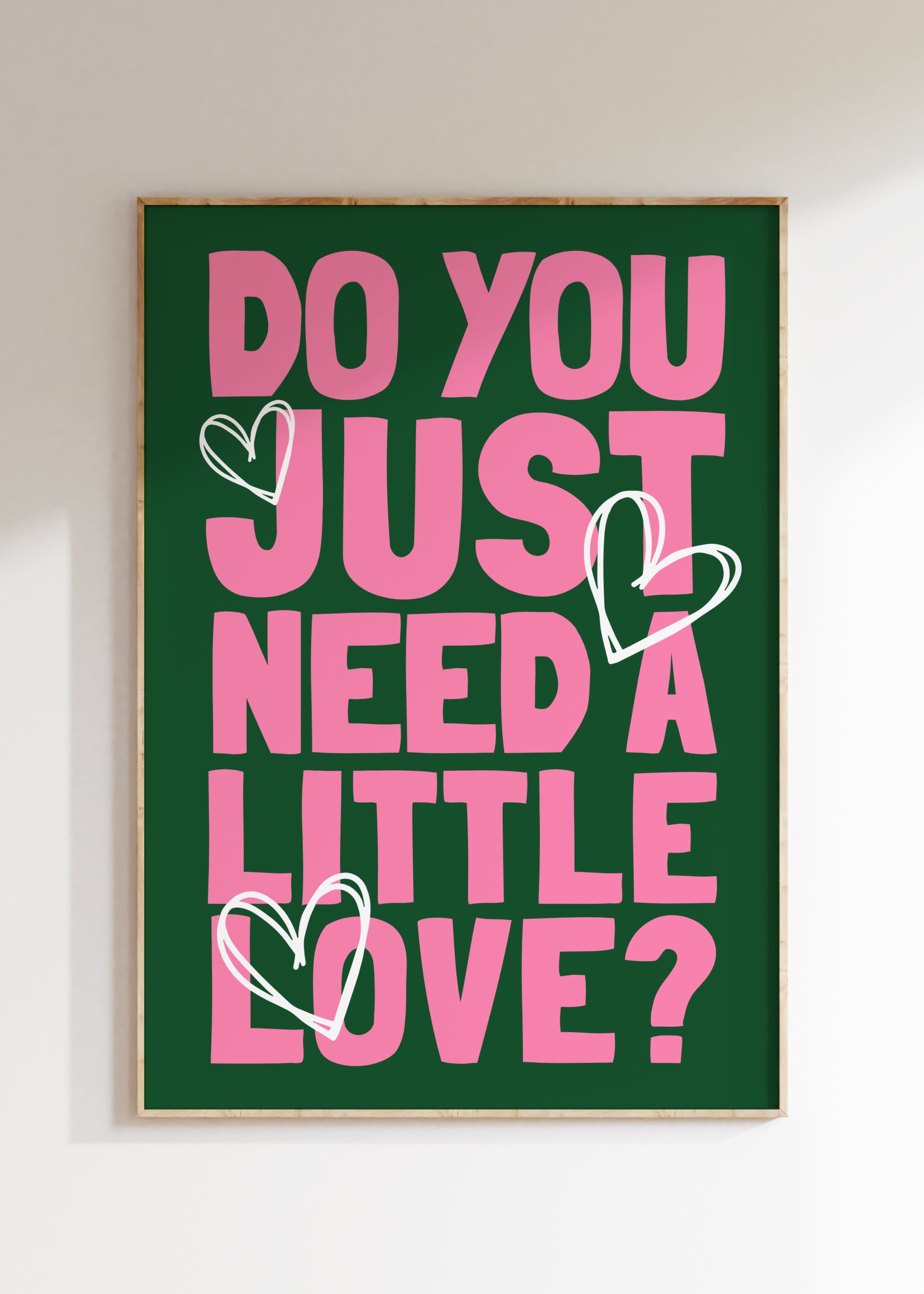 Need A Little Love Art Print