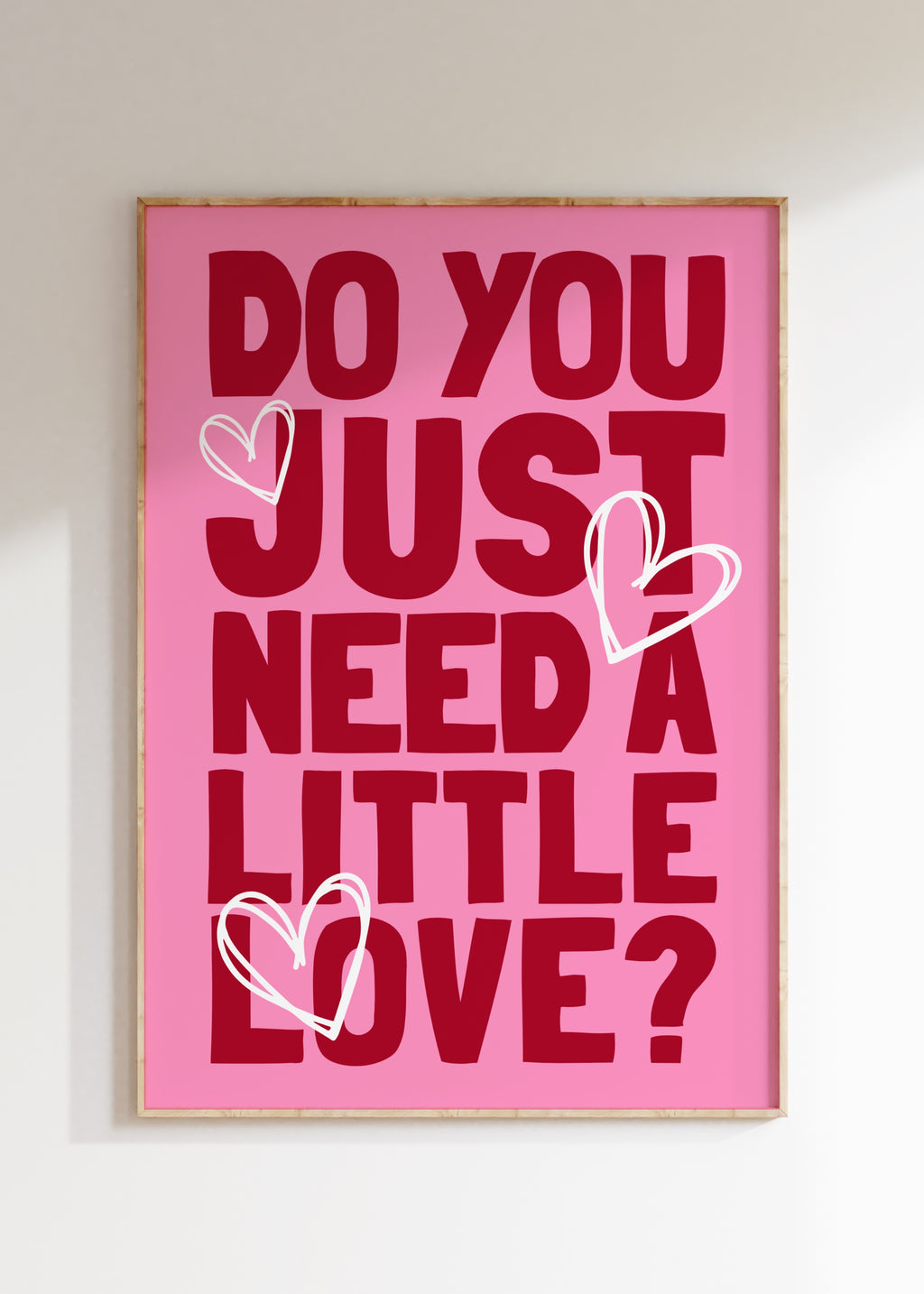Need A Little Love Art Print