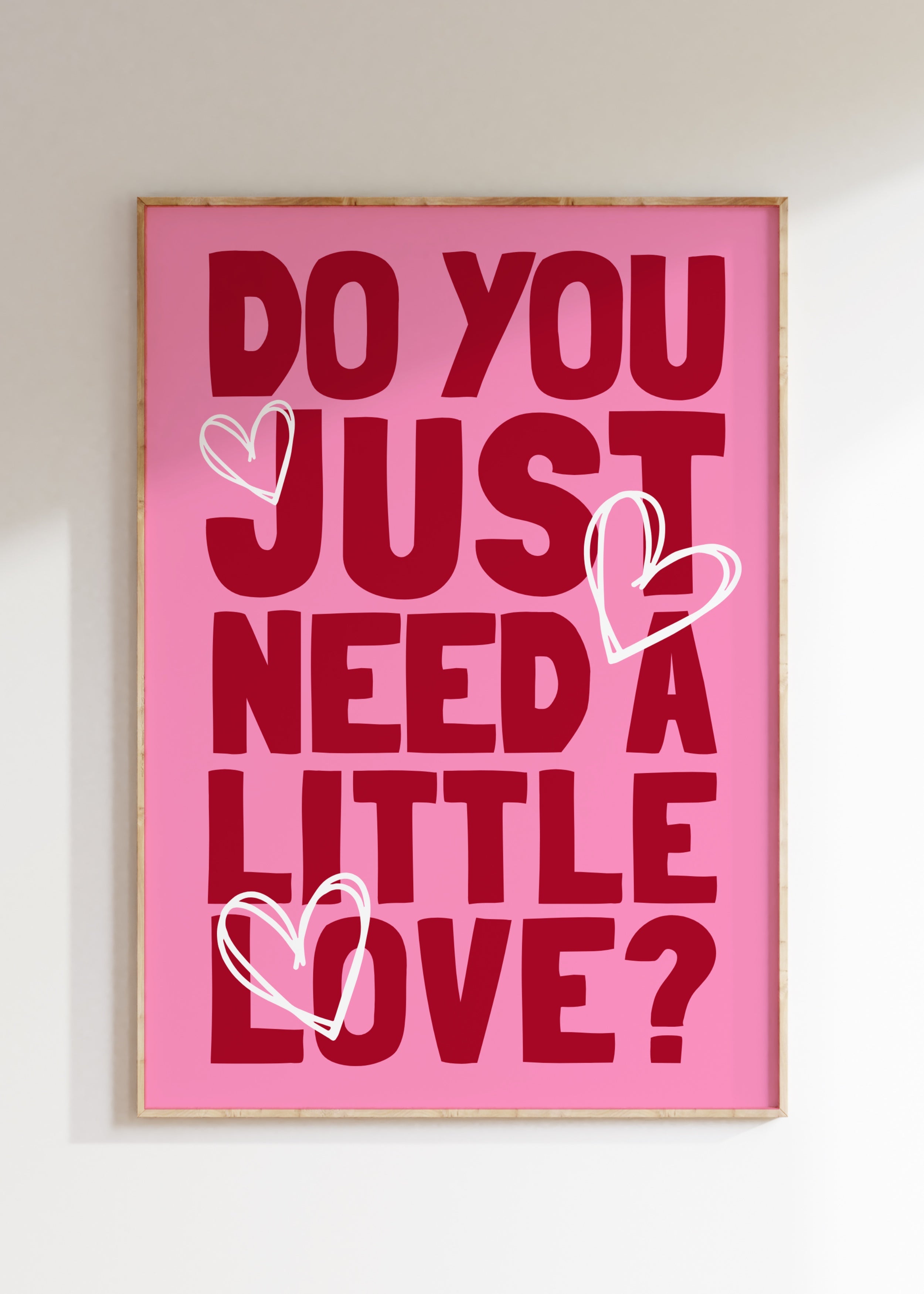 Need A Little Love Art Print