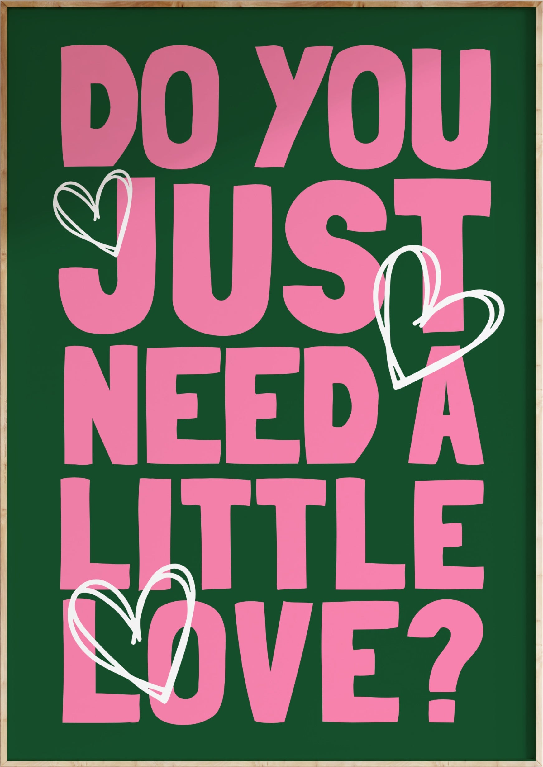 Need A Little Love Art Print