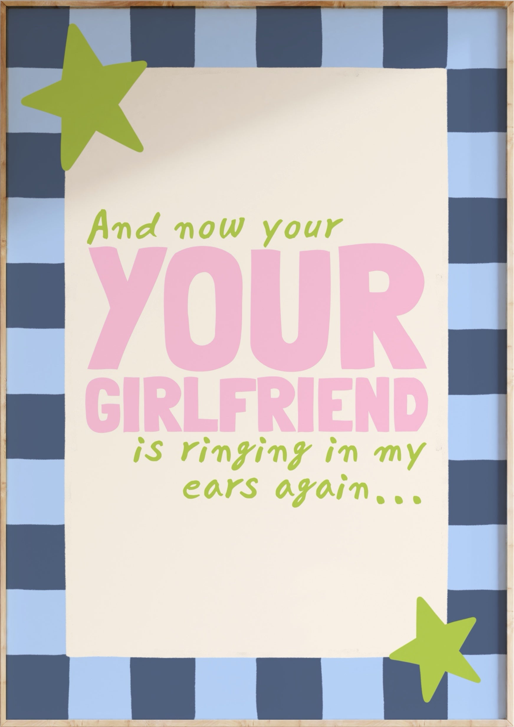 Your Girlfriend Art Print
