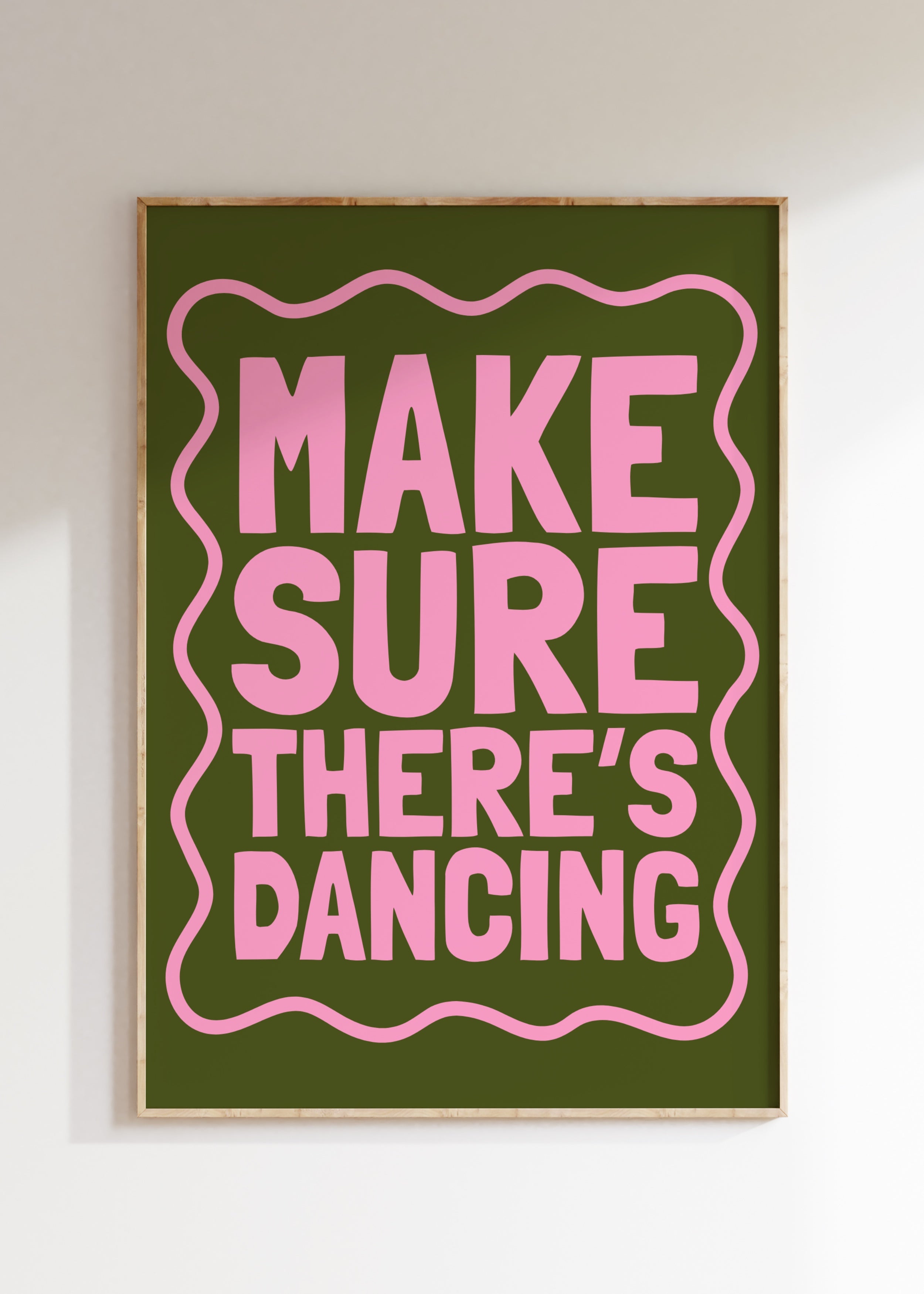 Make Sure There's Dancing Art Print