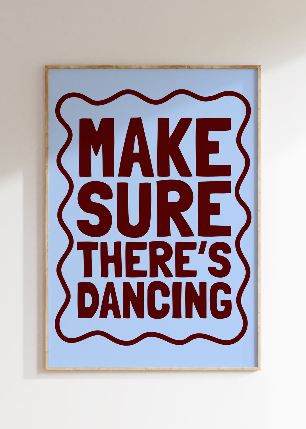 Make Sure There's Dancing Art Print