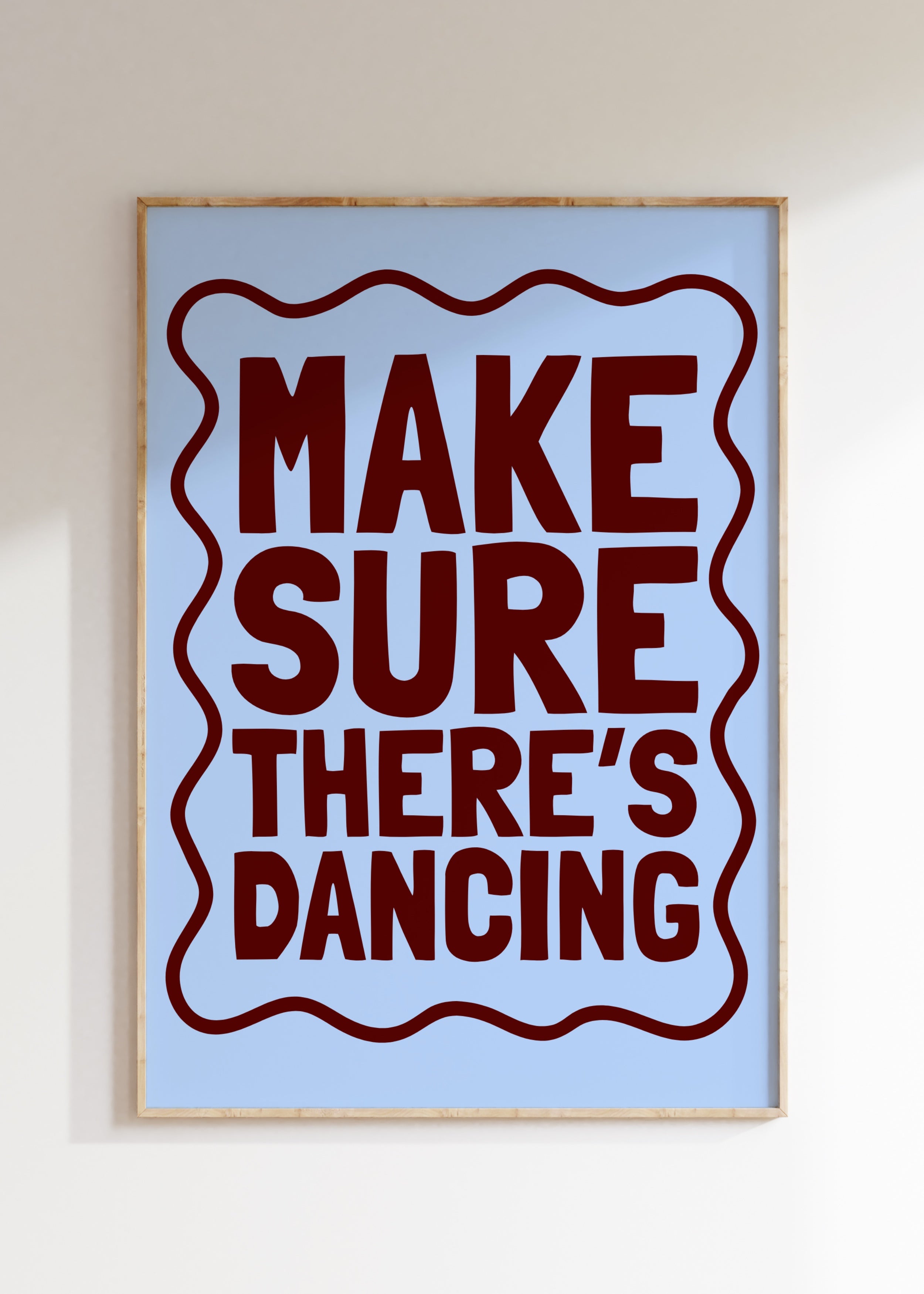 Make Sure There's Dancing Art Print