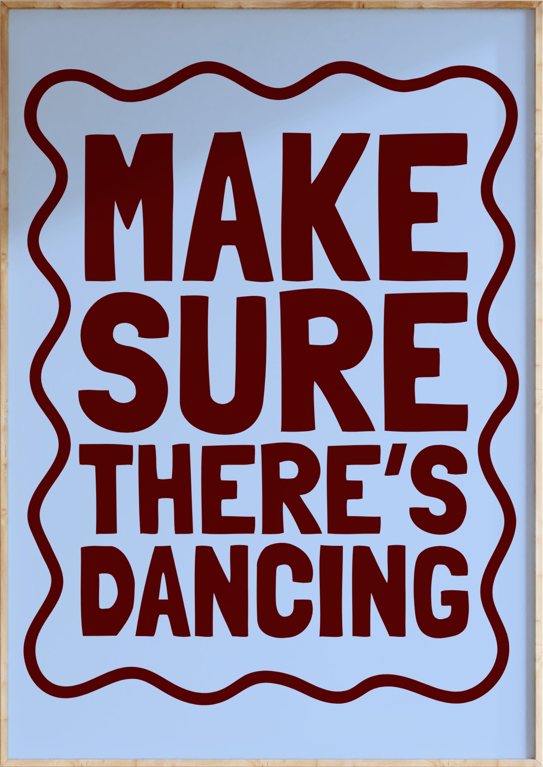 Make Sure There's Dancing Art Print