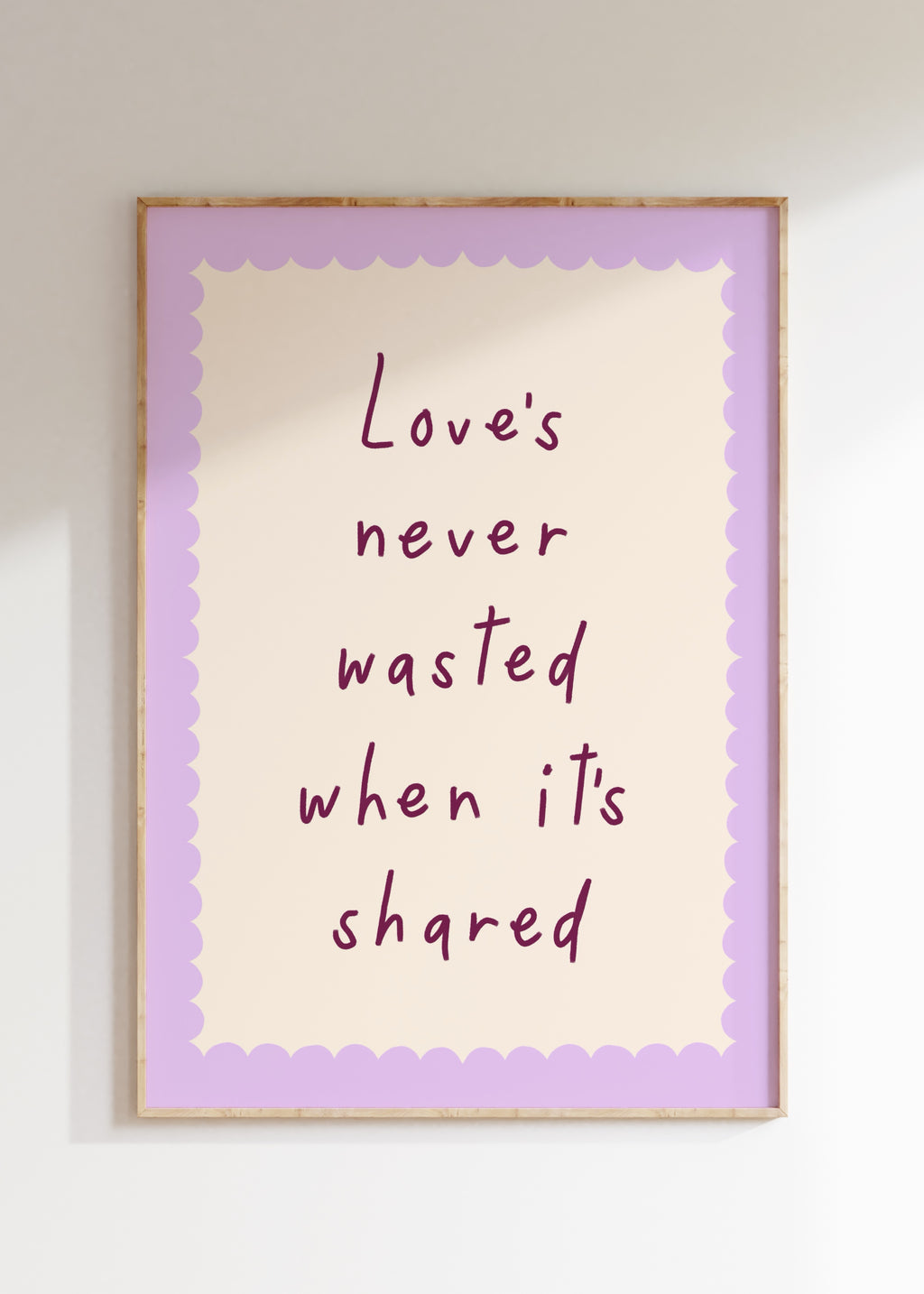 Love's Never Wasted Art Print