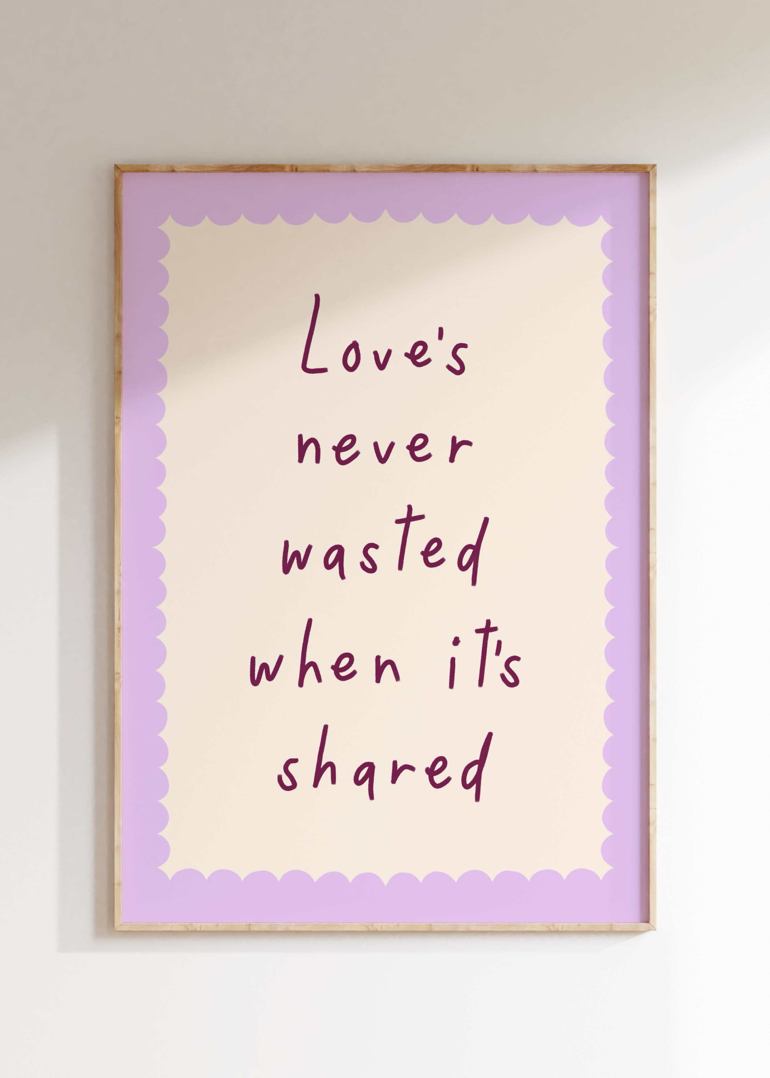 Love's Never Wasted Art Print