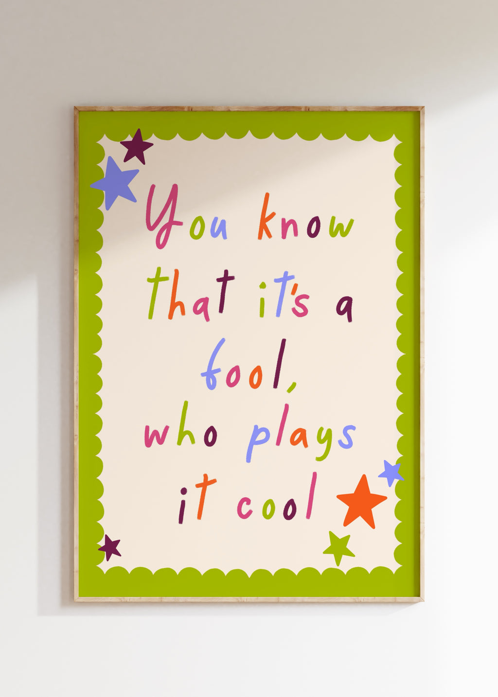 It's A Fool Who Plays It Cool Art Print