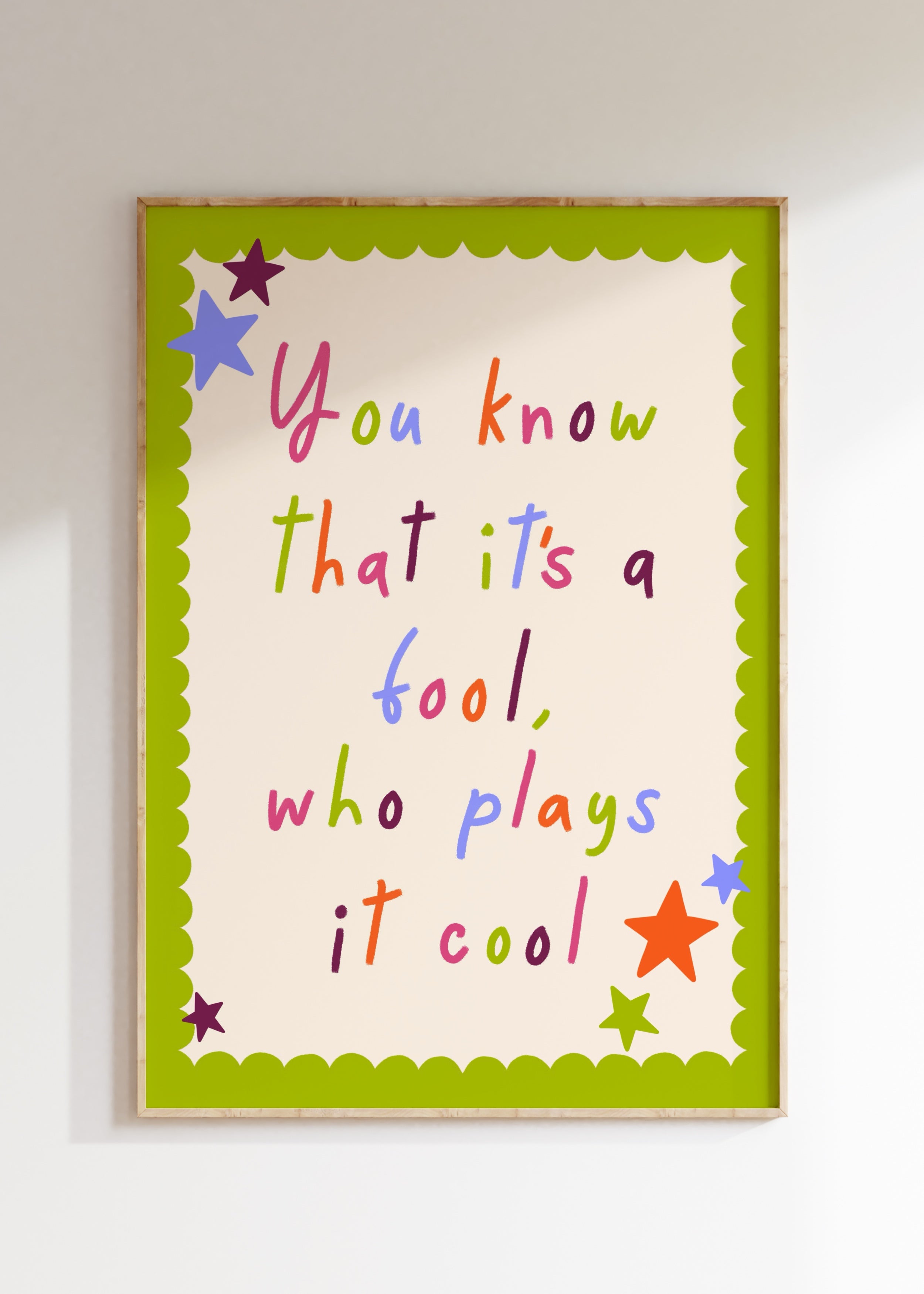 It's A Fool Who Plays It Cool Art Print