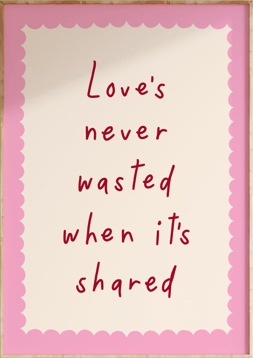 Love's Never Wasted Art Print