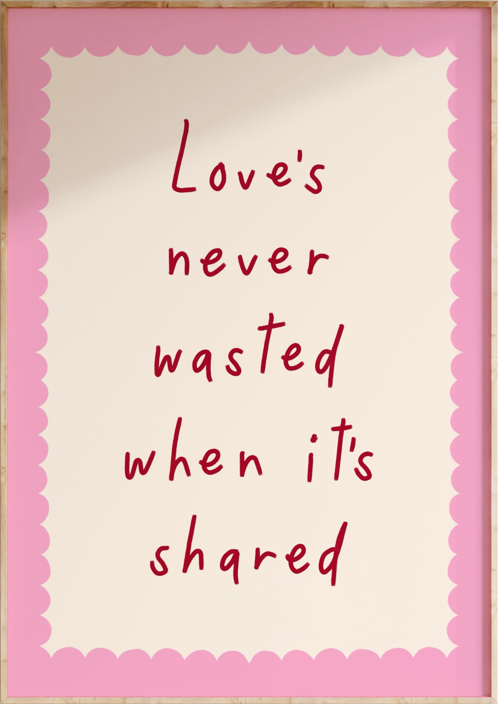 Love's Never Wasted Art Print